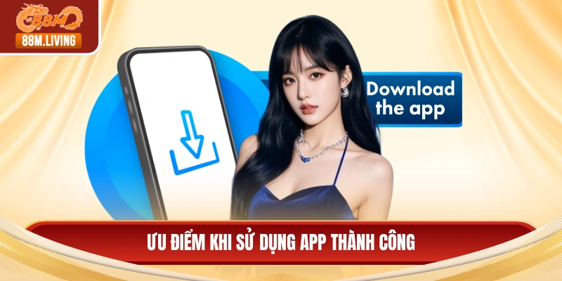 Ưu điểm khi sử dụng app thành công
